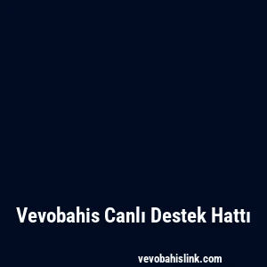 Vevobahis Canlı Destek Hattı