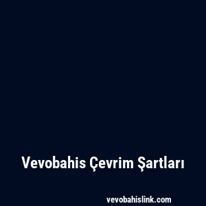 Vevobahis Çevrim Şartları