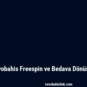 Vevobahis Freespin ve Bedava Dönüşler