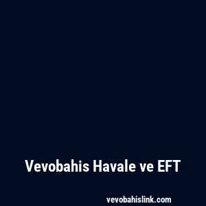 Vevobahis Havale ve EFT