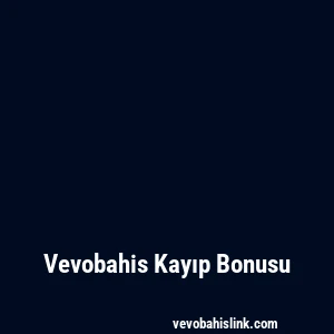 Vevobahis Kayıp Bonusu