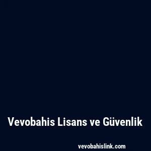 Vevobahis Lisans ve Güvenlik