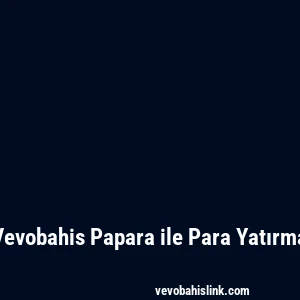 Vevobahis Papara ile Para Yatırma