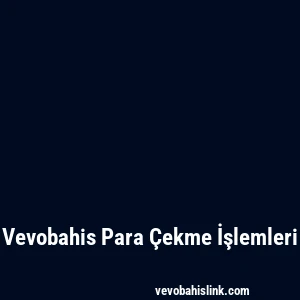 Vevobahis Para Çekme İşlemleri