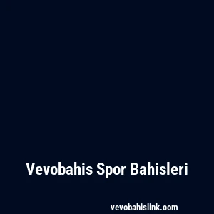 Vevobahis Spor Bahisleri